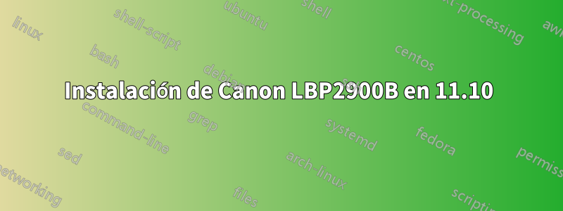 Instalación de Canon LBP2900B en 11.10