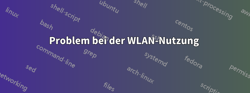 Problem bei der WLAN-Nutzung