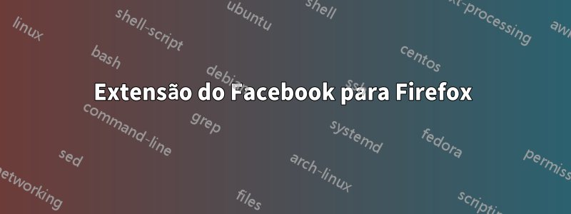 Extensão do Facebook para Firefox