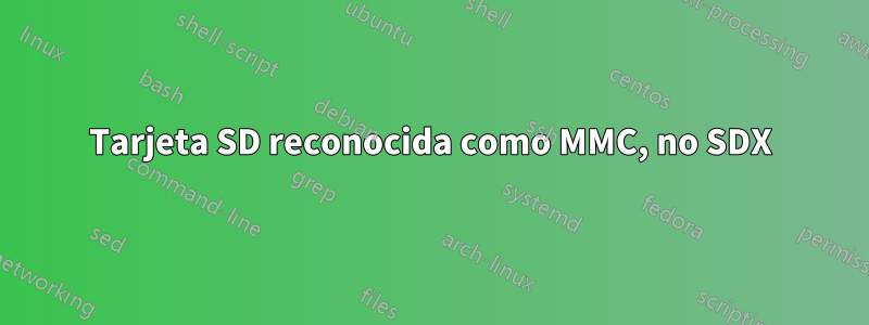 Tarjeta SD reconocida como MMC, no SDX