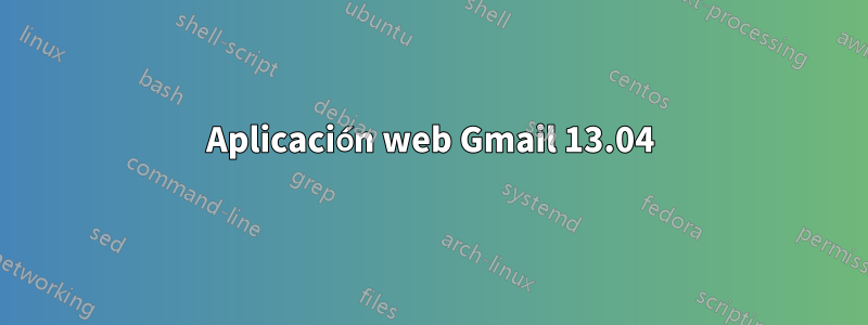 Aplicación web Gmail 13.04