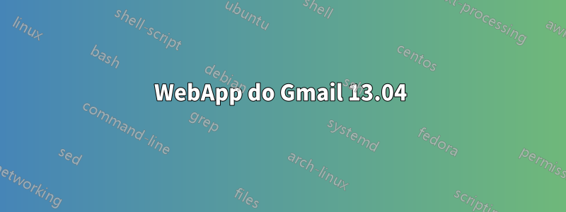 WebApp do Gmail 13.04