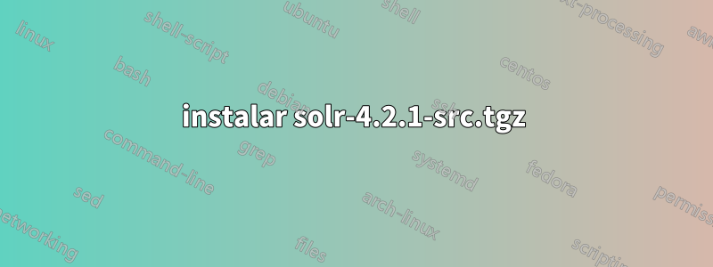 instalar solr-4.2.1-src.tgz