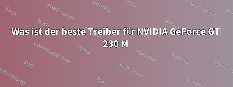 Was ist der beste Treiber für NVIDIA GeForce GT 230 M