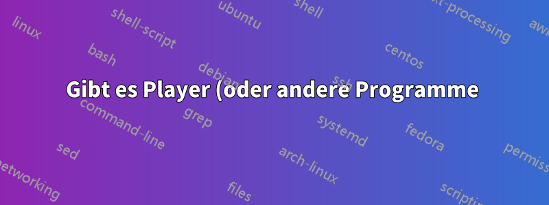 Gibt es Player (oder andere Programme) für die Transkription?