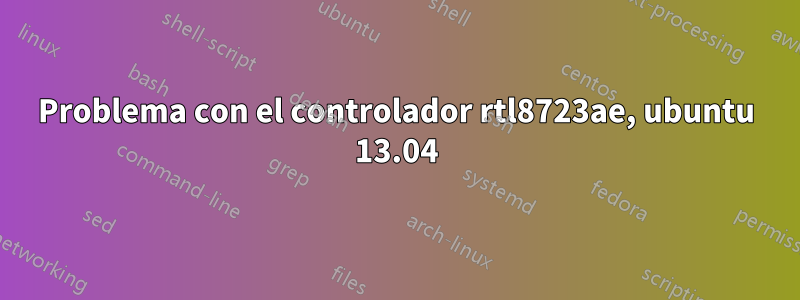 Problema con el controlador rtl8723ae, ubuntu 13.04