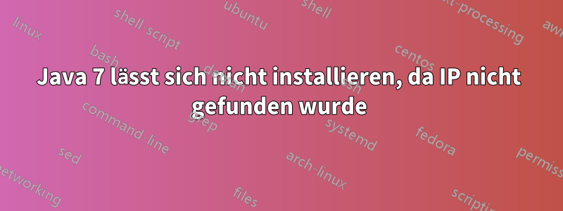 Java 7 lässt sich nicht installieren, da IP nicht gefunden wurde