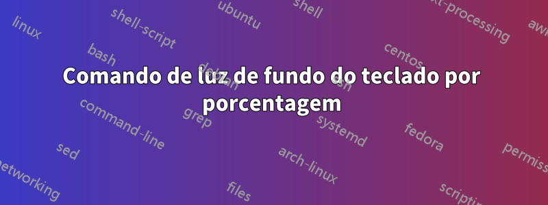 Comando de luz de fundo do teclado por porcentagem
