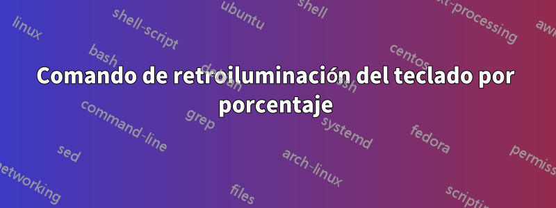 Comando de retroiluminación del teclado por porcentaje