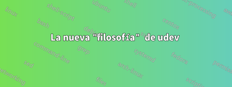 La nueva "filosofía" de udev