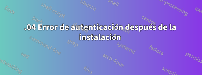 13.04 Error de autenticación después de la instalación