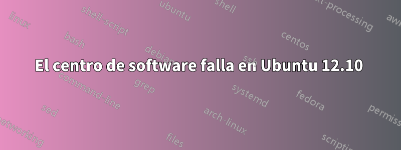 El centro de software falla en Ubuntu 12.10