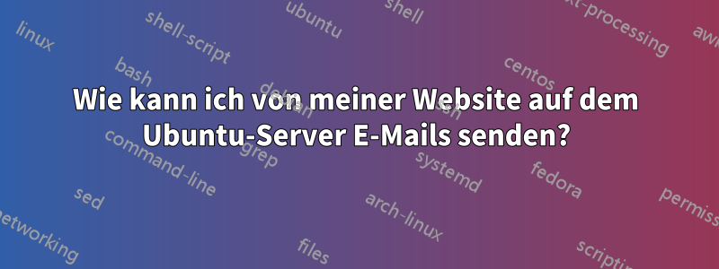 Wie kann ich von meiner Website auf dem Ubuntu-Server E-Mails senden?