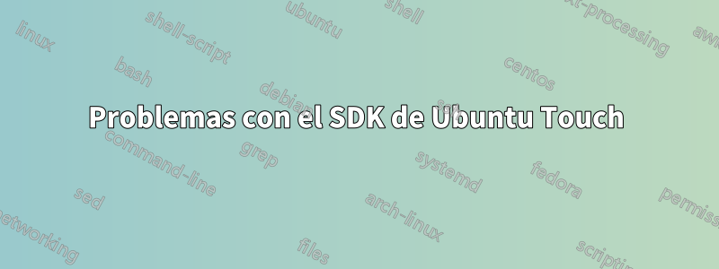 Problemas con el SDK de Ubuntu Touch