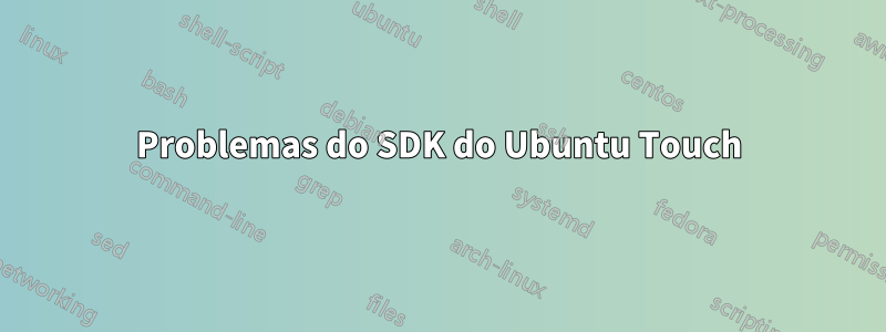 Problemas do SDK do Ubuntu Touch