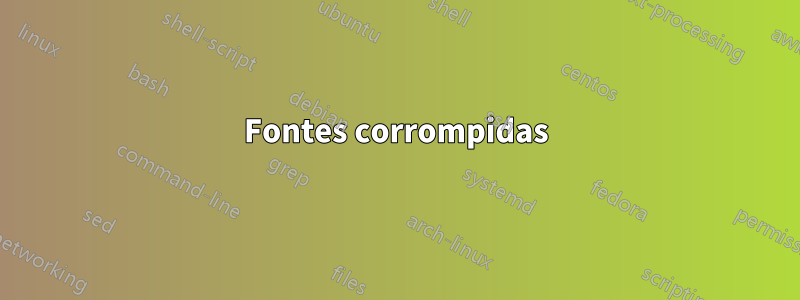 Fontes corrompidas