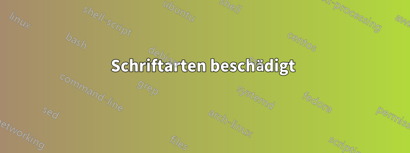Schriftarten beschädigt
