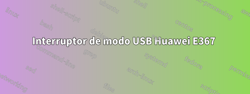 Interruptor de modo USB Huawei E367