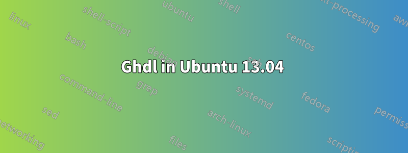 Ghdl in Ubuntu 13.04