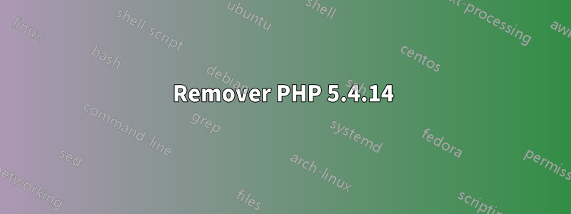 Remover PHP 5.4.14