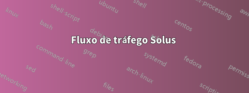 Fluxo de tráfego Solus