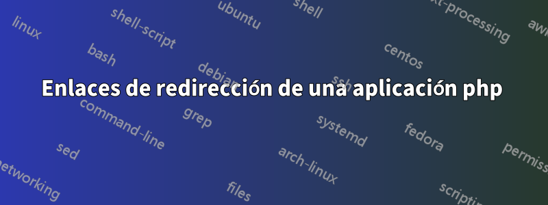 Enlaces de redirección de una aplicación php