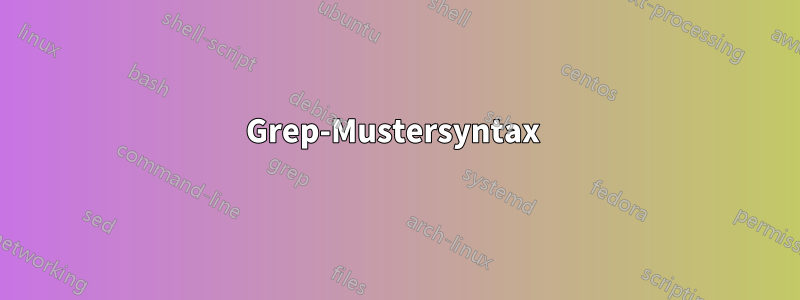 Grep-Mustersyntax 