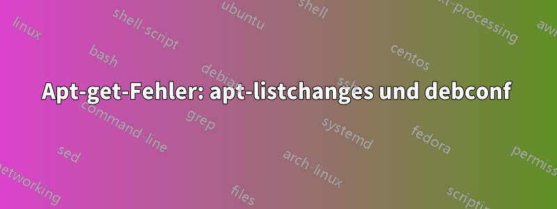 Apt-get-Fehler: apt-listchanges und debconf