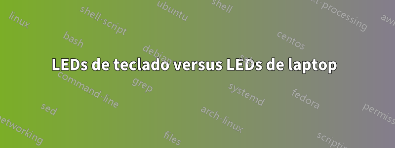 LEDs de teclado versus LEDs de laptop 