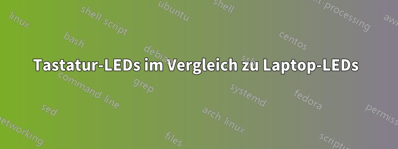 Tastatur-LEDs im Vergleich zu Laptop-LEDs 