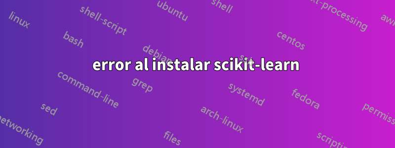 error al instalar scikit-learn