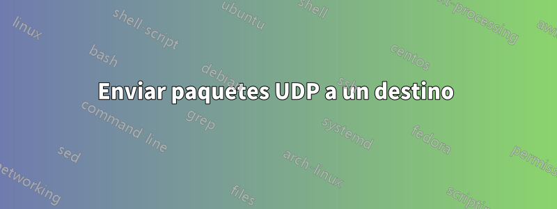 Enviar paquetes UDP a un destino