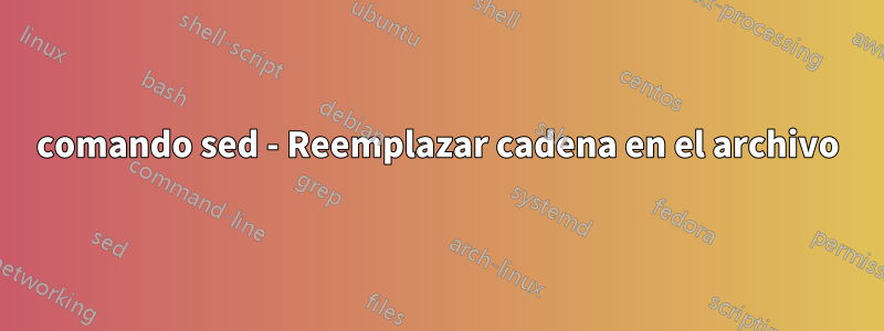 comando sed - Reemplazar cadena en el archivo