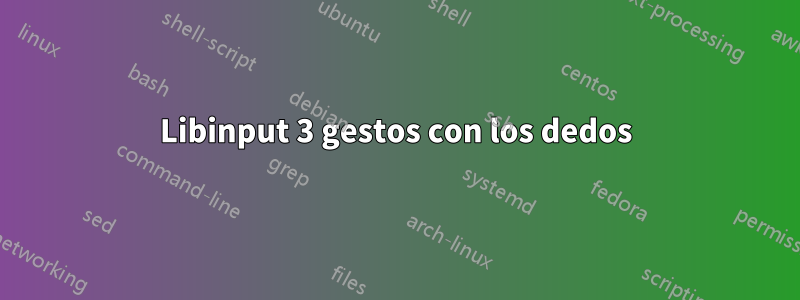 Libinput 3 gestos con los dedos