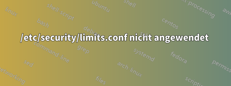 /etc/security/limits.conf nicht angewendet