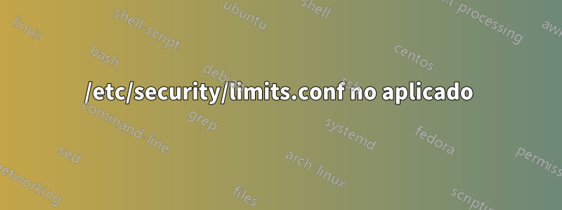 /etc/security/limits.conf no aplicado