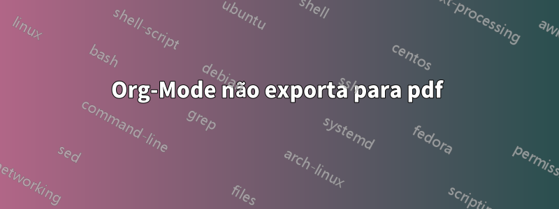 Org-Mode não exporta para pdf