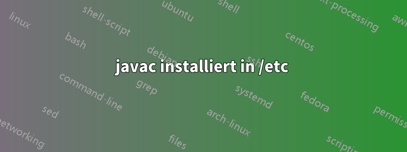 javac installiert in /etc