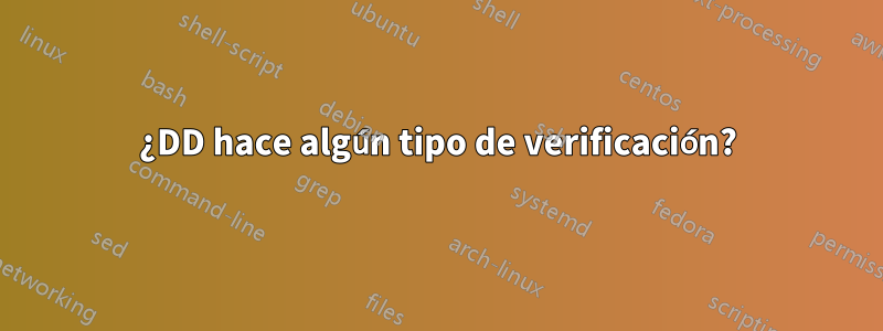 ¿DD hace algún tipo de verificación?