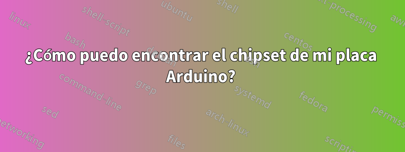 ¿Cómo puedo encontrar el chipset de mi placa Arduino?