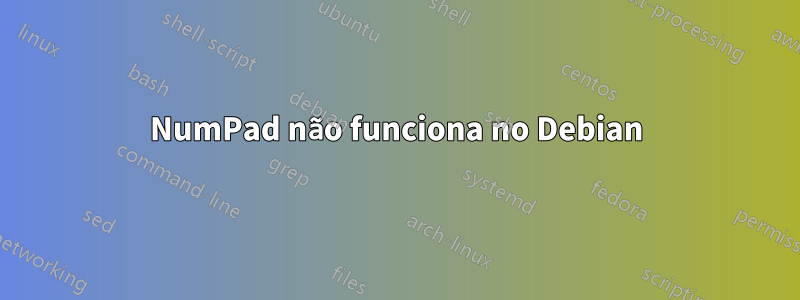 NumPad não funciona no Debian