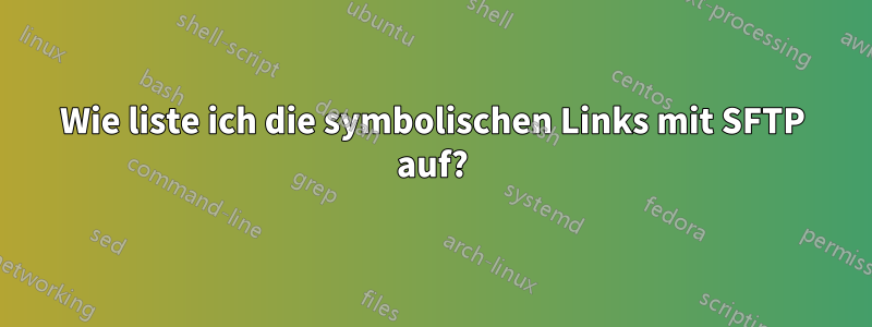 Wie liste ich die symbolischen Links mit SFTP auf?