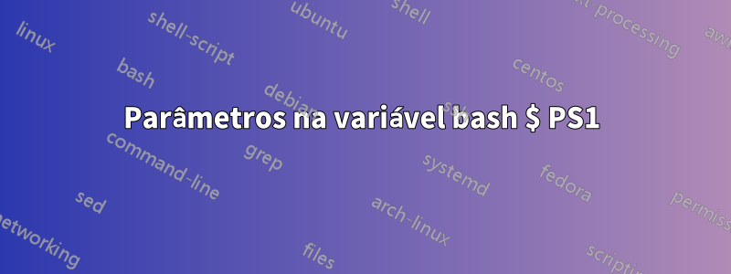 Parâmetros na variável bash $ PS1