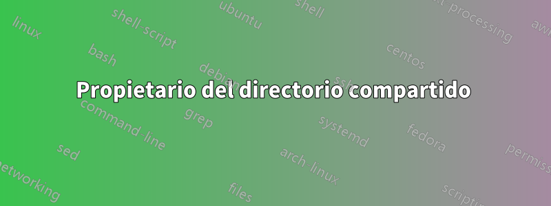 Propietario del directorio compartido