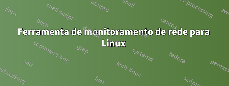 Ferramenta de monitoramento de rede para Linux