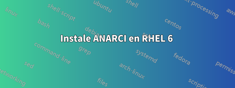 Instale ANARCI en RHEL 6