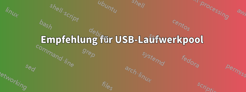 Empfehlung für USB-Laufwerkpool