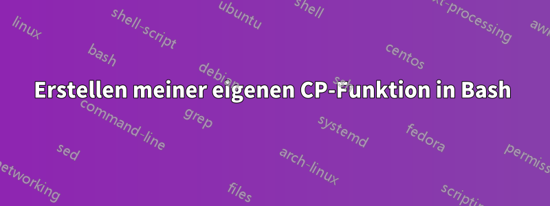 Erstellen meiner eigenen CP-Funktion in Bash