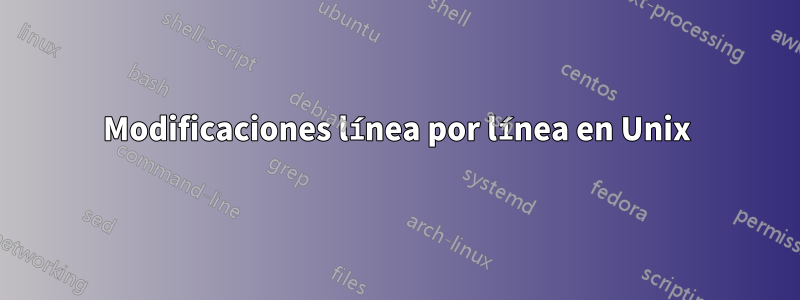 Modificaciones línea por línea en Unix