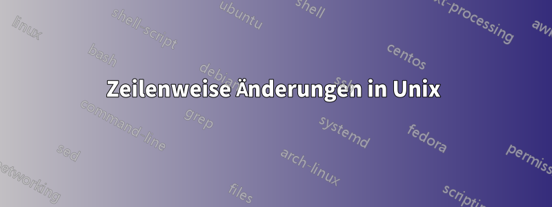 Zeilenweise Änderungen in Unix